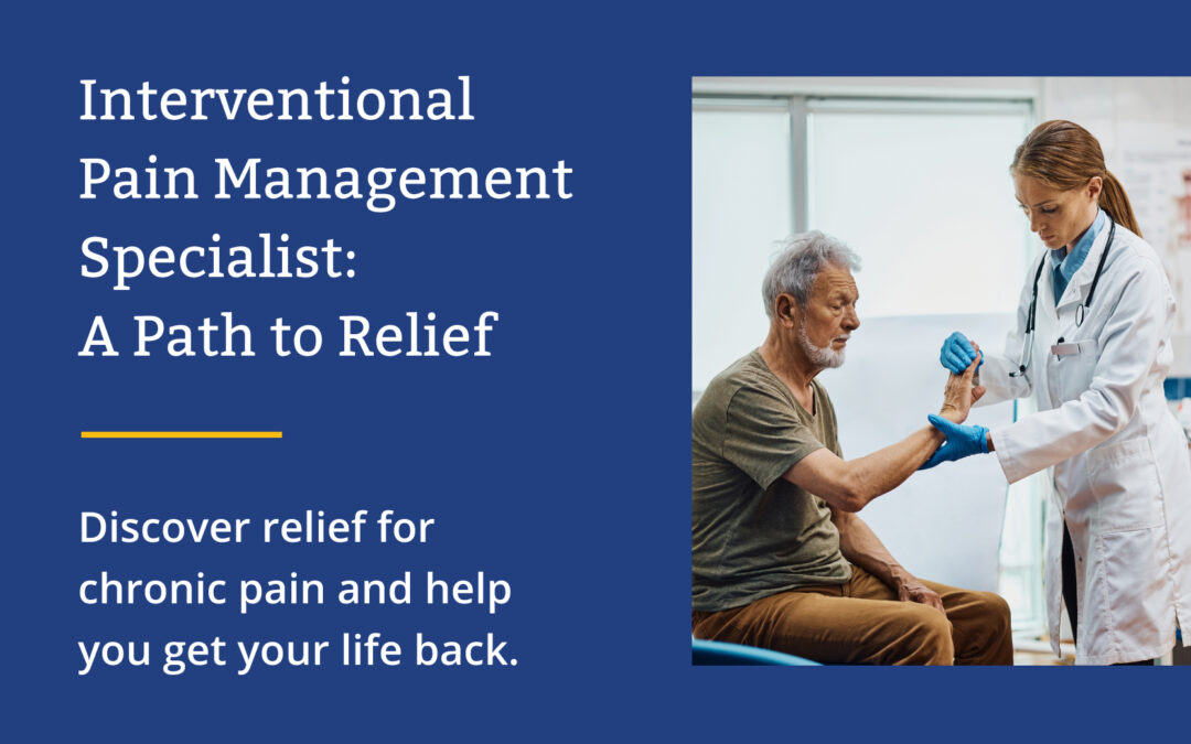 Interventional Pain Management Specialist: A Path to Relief